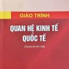 Giáo trình Quan hệ kinh tế quốc tế (Tái bản lần thứ nhất)