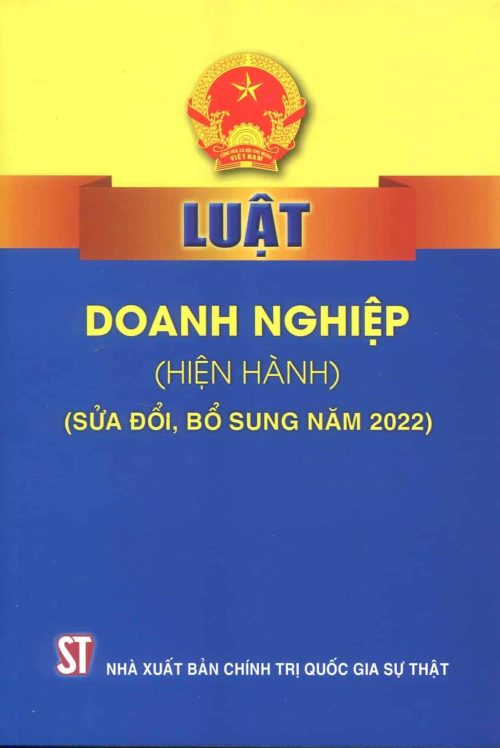 LUẬT DOANH NGHIỆP (HIỆN HÀNH)(SỬA ĐỔI, BỔ SUNG NĂM 2022)