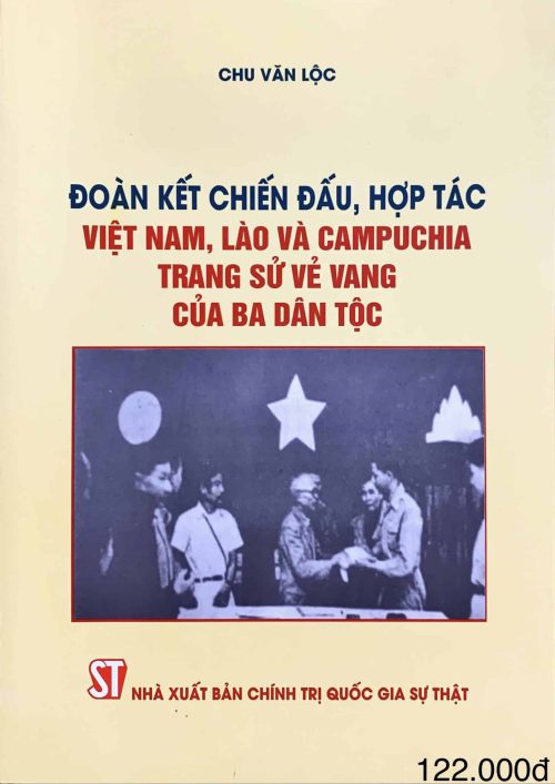 Đoàn kết chiến đấu, hợp tác Việt Nam, Lào và Campuchia – Trang sử vẻ vang của ba dân tộc