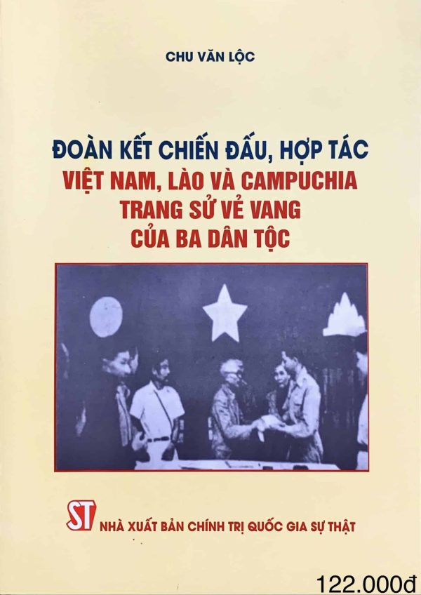 Đoàn kết chiến đấu, hợp tác Việt Nam, Lào và Campuchia – Trang sử vẻ vang của ba dân tộc