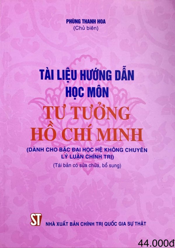 Tài liệu hướng dẫn học môn Tư tưởng Hồ Chí Minh (Dành cho bậc đại học hệ không chuyên lý luận chính trị)(Tái bản có sửa chữa, bổ sung)
