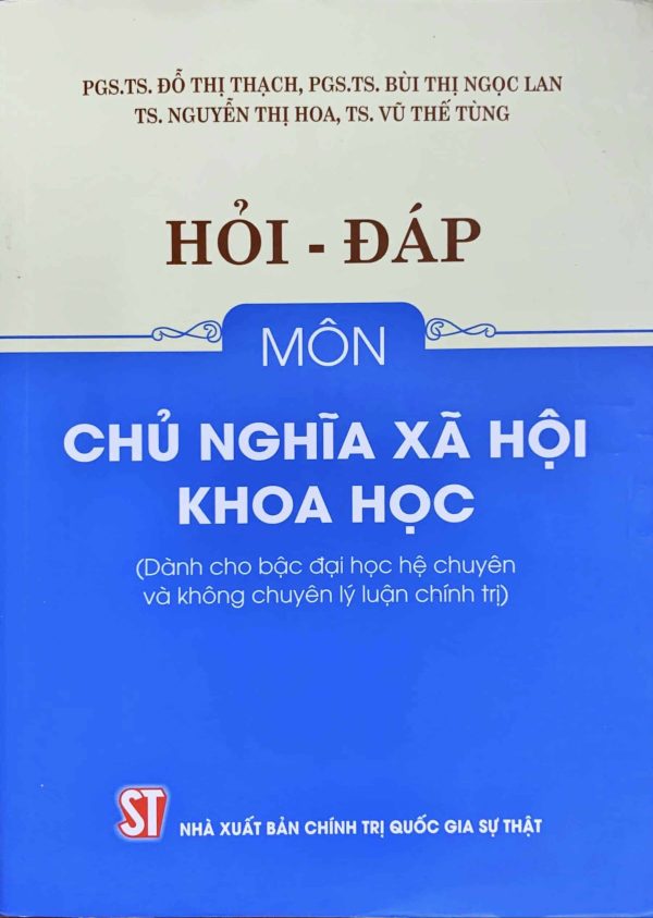 Hỏi – đáp môn Chủ nghĩa xã hội khoa học (Dành cho bậc đại học hệ chuyên và không chuyên lý luận chính trị)