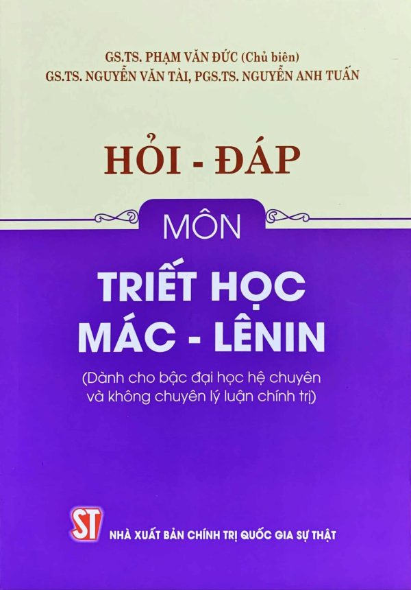 Hỏi – đáp môn Triết học Mác – Lênin (Dành cho bậc đại học hệ chuyên và không chuyên lý luận chính trị)