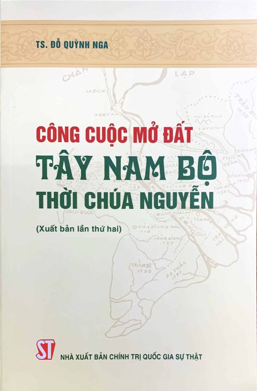 Công cuộc mở đất Tây Nam Bộ thời chúa Nguyễn (Xuất bản lần thứ hai)