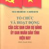Tổ chức và hoạt động của các ban cán sự đảng ủy ban nhân dân tỉnh hiện nay (sách chuyên khảo)
