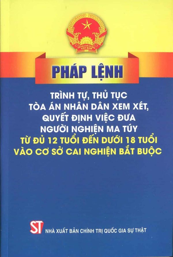 Pháp lệnh trình tự, thủ tục tòa án nhân dân xem xét, quyết định việc đưa người nghiện ma túy từ đủ 12 tuổi đến dưới 18 tuổi vào cơ sở cai nghiện bắt buộc