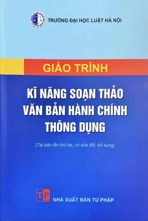 Giáo trình kỹ năng soạn thảo văn bản hành chính thông dụng (tái bản lần thứ ba, có sửa chữa, bổ sung)