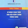 Giáo trình kỹ năng soạn thảo văn bản hành chính thông dụng (tái bản lần thứ ba, có sửa chữa, bổ sung)