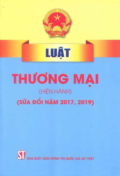 LUẬT THƯƠNG MẠI (HIỆN HÀNH) (SỬA ĐỔI NĂM 2017,2019)