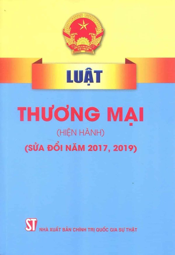LUẬT THƯƠNG MẠI (HIỆN HÀNH) (SỬA ĐỔI NĂM 2017,2019)