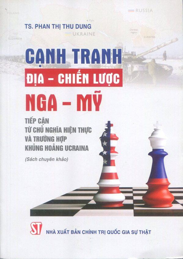 Cạnh tranh địa-chiến lược Nga – Mỹ: Tiếp cận từ chủ nghĩa hiện thực và trường hợp khủng hoảng Ucraina (Sách chuyên khảo)
