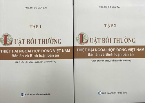 LUẬT BỒI THƯỜNG THIỆT HẠI NGOÀI HỢP ĐỒNG VIỆT NAM (BẢN ÁN VÀ BÌNH LUẬN BẢN ÁN) (sách chuyên khảo, xuất bản lần thứ năm)