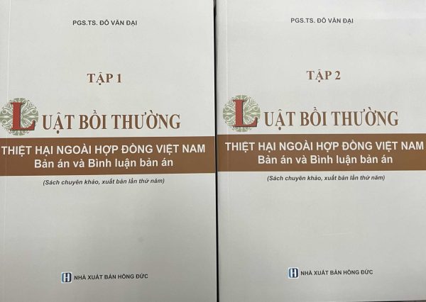 LUẬT BỒI THƯỜNG THIỆT HẠI NGOÀI HỢP ĐỒNG VIỆT NAM (BẢN ÁN VÀ BÌNH LUẬN BẢN ÁN) (sách chuyên khảo, xuất bản lần thứ năm)