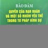 Bảo đảm quyền của nạn nhân và một số nhóm yếu thế trong tư pháp hình sự từ quy định của pháp luật đến hoạt động của người hành nghề luật