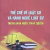 Thể chế về luật sư và hành nghề luật sư trong nhà nước pháp quyền