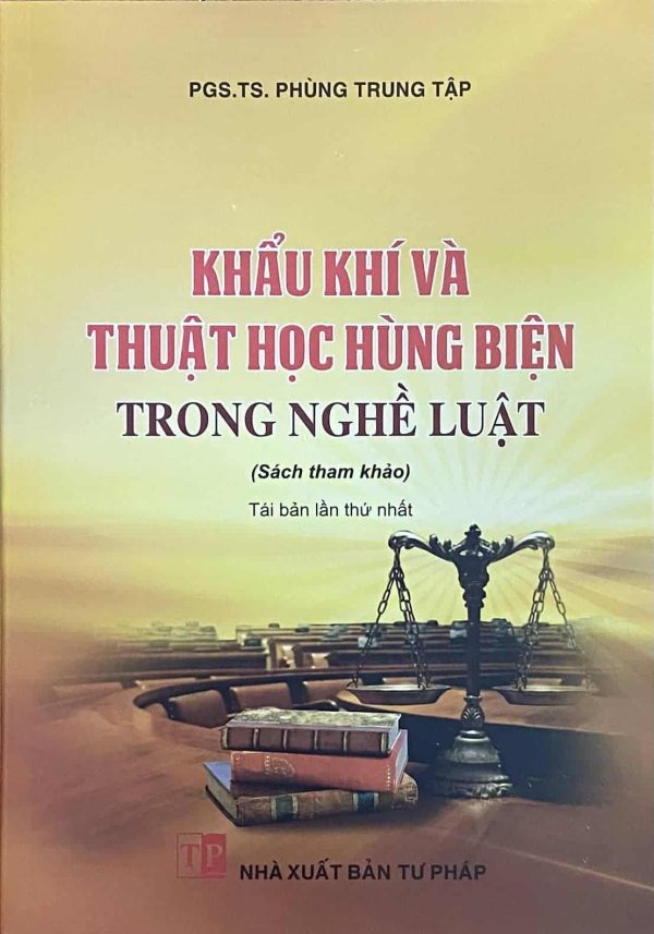 Khẩu khí và thuật học hùng biện trong nghề Luật (Sách tham khảo) (Tái bản lần thứ nhất)