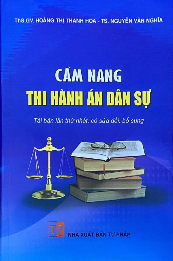 Cẩm nang thi hành án dân sự (Tái bản lần thứ nhất, có sửa đổi, bổ sung)