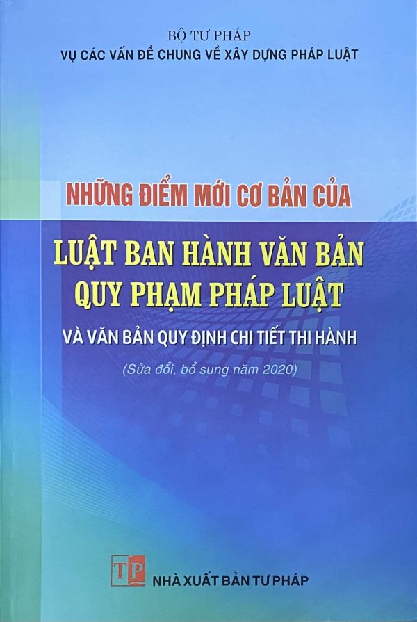 Những điểm mới cơ bản của Luật ban hành văn bản quy phạm pháp luật và văn bản quy định chi tiết thi hành (Sửa đổi, bổ sung năm 2020)