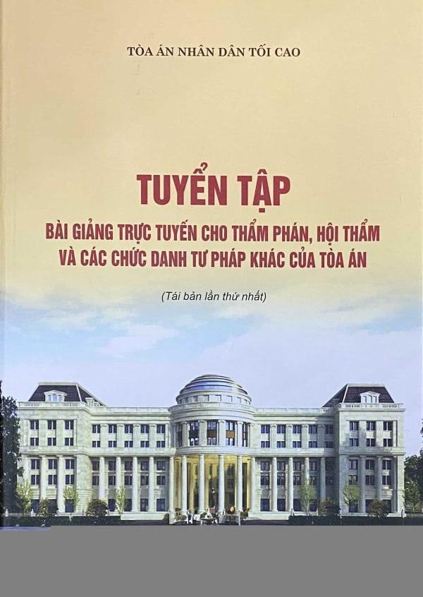 Tuyển tập bài giảng trực tuyến cho thẩm phán, hội thẩm và các chức danh tư pháp khác của tòa án (Tái bản lần thứ nhất)