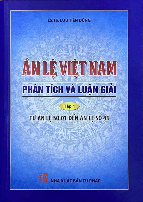 Án lệ Việt Nam – Phân tích và luận giải tập 1 (Từ án lệ số 01 đến án lệ số 43)