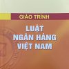 Giáo trình luật ngân hàng Việt Nam – HN