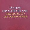 Xây dựng con người Việt Nam theo di chúc của chủ tịch Hồ Chí Minh