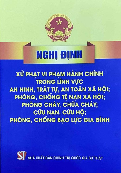 Nghị định xử phạt vi phạm hành chính trong lĩnh vực an ninh, trật tự, an toàn xã hội; phòng, chống tệ nạn xã hội; phòng cháy, chữa cháy; cứu nạn, cứu hộ; phòng, chống bạo lực gia đình