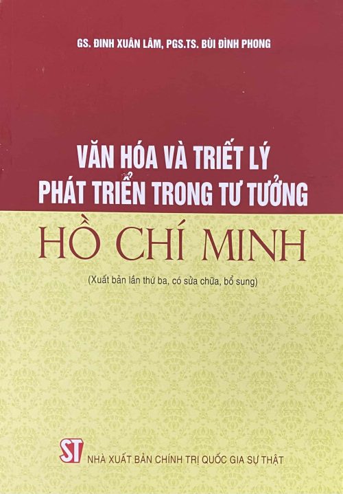 Văn hóa và triết lý phát triển trong tư tưởng Hồ Chí Minh (Xuất bản lần thứ ba, có sửa chữa, bổ sung)