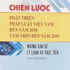 Chiến lược phát triển pháp luật Việt Nam đến năm 2030, tầm nhìn đến năm 2045 – Những vấn đề lý luận và thực tiễn (Sách chuyên khảo)