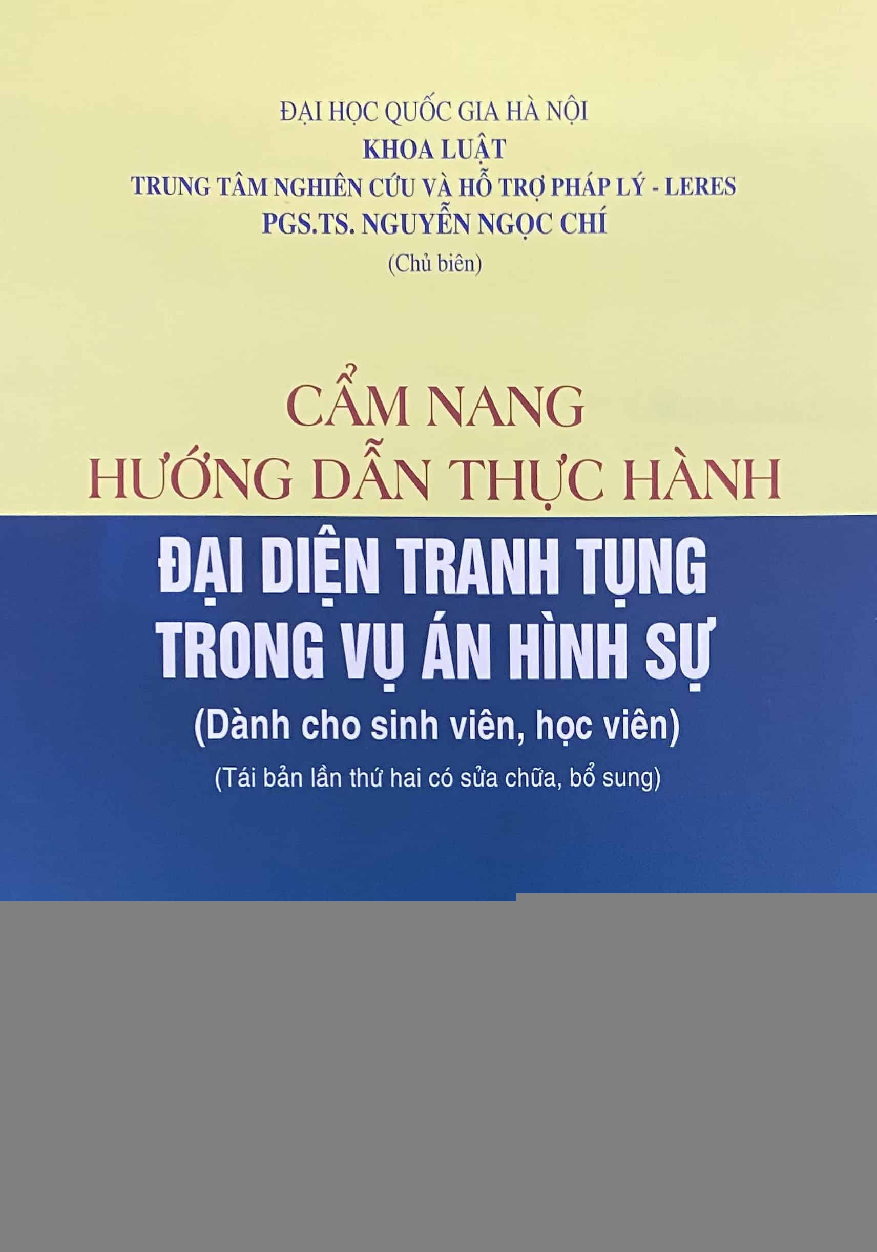 Cẩm nang hướng dẫn thực hành đại diện tranh tụng trong vụ án hình sự (Dành cho sinh viên, học viên) (Tái bản lần thứ hai có sửa chữa, bổ sung)