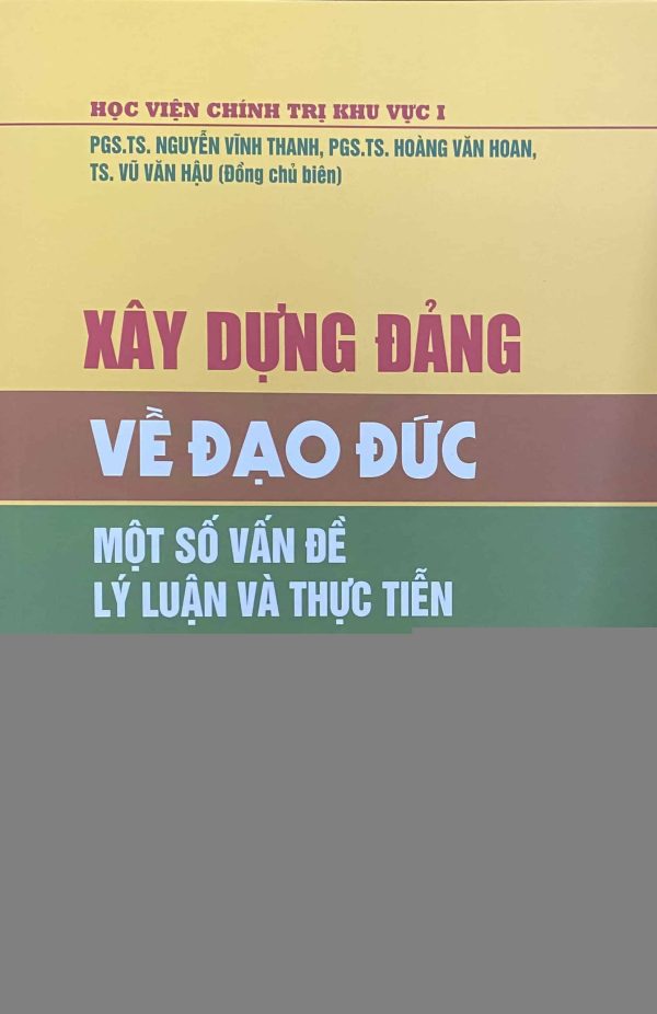 Xây dựng Đảng về đạo đức – Một số vấn đề lý luận và thực tiễn (Sách chuyên khảo)
