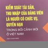 Kiểm soát tài sản, thu nhập của Đảng viên là người có chức vụ, quyền hạn trong bối cảnh mới ở Việt Nam (Sách chuyên khảo)
