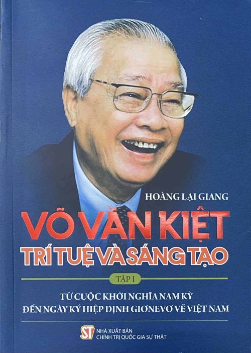 Võ Văn Kiệt – Trí tuệ và sáng tạo – Tập 1: Từ cuộc khởi nghĩa Nam Kỳ đến ngày ký hiệp định Giơnevơ về Việt Nam