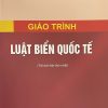 Giáo trình Luật biển quốc tế HN (Tái bản lần thứ nhất)
