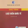 Giáo trình Luật biển quốc tế HN (Tái bản lần thứ nhất)