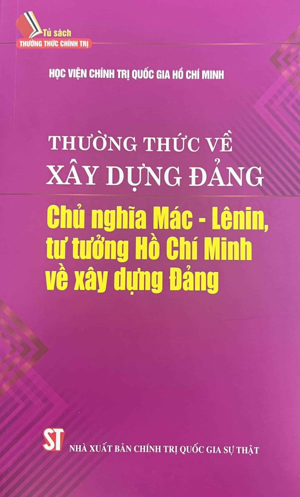 THƯỜNG THỨC VỀ XÂY DỰNG ĐẢNG CHỦ NGHĨA MÁC – LÊNIN, TƯ TƯỞNG HỒ CHÍ MINH VỀ XÂY DỰNG ĐẢNG