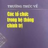 THƯỜNG THỨC VỀ CÁC TỔ CHỨC TRONG HỆ THỐNG CHÍNH TRỊ