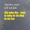 THƯỜNG THỨC LÝ LUẬN CHỦ NGHĨA MÁC – LÊNIN, TƯ TƯỞNG HỒ CHÍ MINH VỀ VĂN HÓA