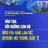 Đào tạo, bồi dưỡng cán bộ đủ khả năng làm việc trong môi trường quốc tế
