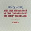 Mối quan hệ giữa thực hành dân chủ và tăng cường pháp chế, bảo đảm kỷ cương xã hội (Sách chuyên khảo)