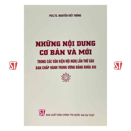 Những nội dung cơ bản và mới trong các văn kiện hội nghị lần thứ sáu Ban Chấp hành Trung ương Đảng khóa XIII