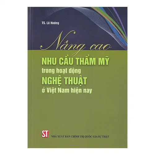 Nâng cao nhu cầu thẩm mỹ trong hoạt động nghệ thuật ở Việt Nam hiện nay