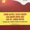 Thẩm quyền, trách nhiệm của người đứng đầu cấp ủy, chính quyền trong hệ thống chính trị hiện nay