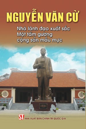 Nguyễn Văn Cừ – Nhà lãnh đạo xuất sắc, một tấm gương cộng sản mẫu mực