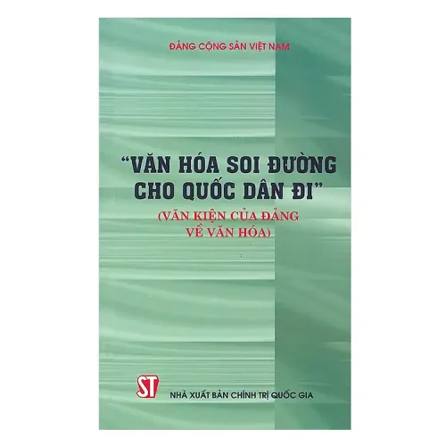 “Văn hóa soi đường cho quốc dân đi” (Văn kiện của Đảng về văn hóa)