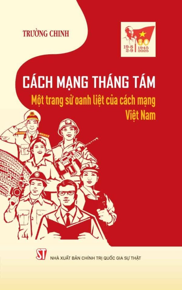 Cách mạng Tháng Tám - Một trang sử oanh liệt của cách mạng Việt Nam
