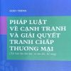 giáo trình pháp luật  về cạnh tranh và giải quyết tranh chấp thường mại (Tái bản lần thứ hai, có sửa đổi, bổ sung)