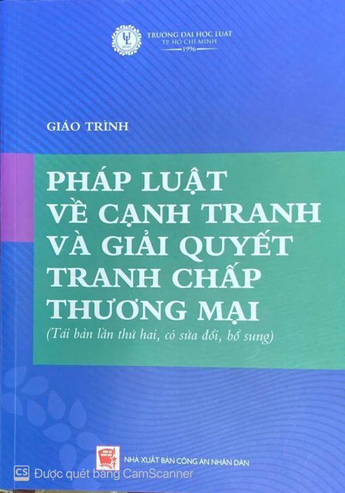 giáo trình pháp luật  về cạnh tranh và giải quyết tranh chấp thường mại (Tái bản lần thứ hai, có sửa đổi, bổ sung)