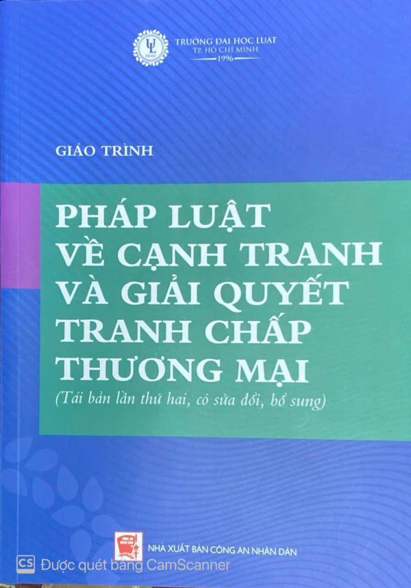 giáo trình pháp luật  về cạnh tranh và giải quyết tranh chấp thường mại (Tái bản lần thứ hai, có sửa đổi, bổ sung)