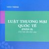 giáo trình luật thương mại quốc tế( phầnII)(tái bản lần thứ sáu)